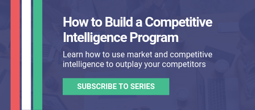 Competitive Intelligence Expert Series: Resources and templates on how to build a competitive intelligence program