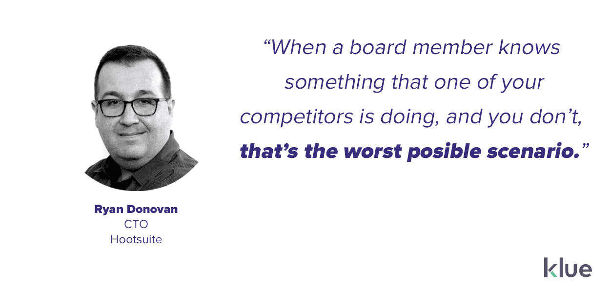 If a board member knows something about a competitor and you don't, that is the worst scenario - Ryan Donovan