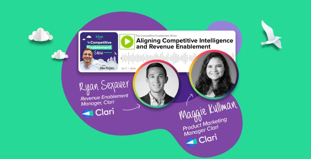 Aligning Competitive Intelligence and Revenue Enablement | Maggie Kullman & Ryan Sexauer, Clari