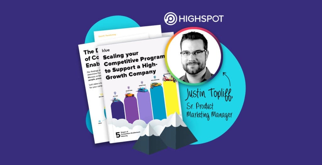 How to Scale your Competitive Program at a High-Growth Company | Justin Topliff, Sr. Product Marketing Manager, Highspot