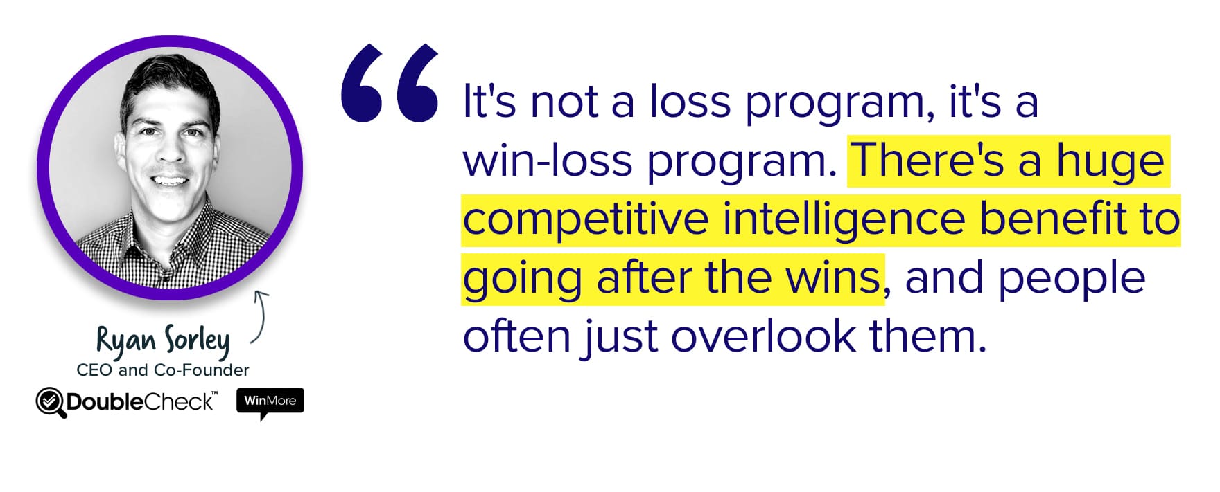 b2b win-loss program analysis quote from Ryan Sorley CEO at doublecheck research